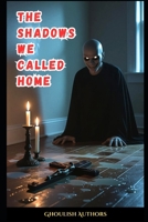 The Shadows We Called Home B0DRSPQTBG Book Cover