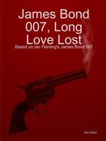 James Bond 007, Long Love Lost 0359345905 Book Cover