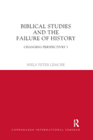 Biblical Studies and the Failure of History: Changing Perspectives 3 0367872188 Book Cover