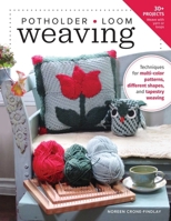 Potholder Loom Weaving: Techniques for Multi-Color Patterns, Different Shapes, and Tapestry Weaving 0811737993 Book Cover