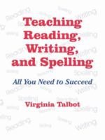 Teaching Reading, Writing, and Spelling: All You Need to Succeed 0803965923 Book Cover