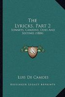 The Lyricks, Part 2: Sonnets, Canzons, Odes and Sextines 1145519113 Book Cover