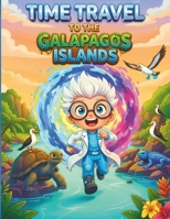 Time Travel Adventure: Discover the Animals of the Galapagos Islands: An Illustrated Story for Child Explorers: An Exciting Journey Back in Time to ... Islands (Magical Galápagos Adventures) B0F2ZZM5B7 Book Cover