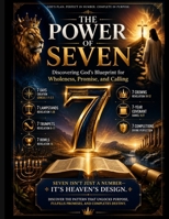 The Power of Seven: Discovering God's Blueprint for Wholeness, Promise, and Calling B0H85TJ3YC Book Cover
