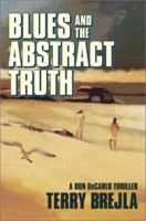 Blues and the Abstract Truth: A Don Decarlo Thriller 0595312004 Book Cover