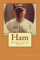 Ham: Robert Jacob Dunn 1494298600 Book Cover