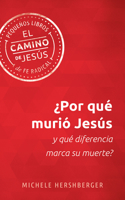 ¿Por Qué Murió Jesús y Qué Diferencia Marca Su Muerte? 1513817051 Book Cover