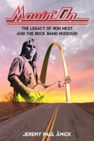 Movin' On: The Legacy of Ron West and the Rock Band Missouri 1960810480 Book Cover