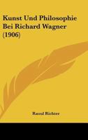 Kunst Und Philosophie Bei Richard Wagner (1906) 1167377249 Book Cover