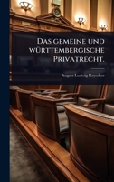 Das gemeine und wÃ1/4rttembergische Privatrecht. (German Edition) 1024485692 Book Cover