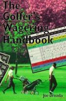 The Golfer's Wagering Handbook 1570281262 Book Cover
