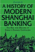 A History of Modern Shanghai Banking: The Rise and Decline of China's Finance Capitalism (Studies on Modern China) 0765610035 Book Cover