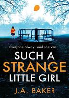Such a Strange Little Girl: The BRAND NEW addictive dark psychological thriller from J A Baker for 2026 1835612024 Book Cover