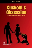 Cuckold’s Obsession: When Submission Meets Desire (Oltre il Desiderio: Guide e Racconti sul Cuckolding) B0DV5GF9DY Book Cover