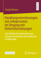 Handlungsorientierungen von Lehrpersonen im Umgang mit Unterrichtsstörungen: Eine Studie mit Lehrpersonen aus Schulen mit und ohne personalisierte Lernkonzepte 3658416998 Book Cover