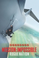 MISSION IMPOSSIBLE Rogue Nation Notebook: Organize Notes, Ideas, Follow Up, Project Management, 6 x 9 (15.24 x 22.86 cm) - 110 Pages - Durable Soft Cover - Line 1708180524 Book Cover