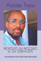 PROPOSITO EM PROCESSO DE UM JORNALISTA: UMA JORNADA DE FÉ, DOR E RECONSTRUÇÃO 8397862749 Book Cover