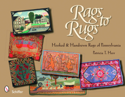 Rags to Rugs: Hooked and Handsewn Rugs of Pennsylvania 0764331256 Book Cover