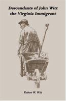 Descendants of John Witt, the Virginia Immigrant 0788408828 Book Cover