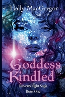 Goddess Kindled: Ravens Night Saga Book 1 1738186407 Book Cover