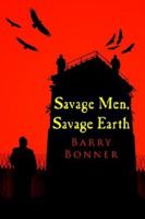 Savage Men, Savage Earth 1425936326 Book Cover