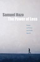 The Power of Less: Essays on Poetry and Public Speech 1733988904 Book Cover