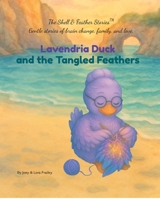 Lavendria Duck and the Tangled Feathers: “A Shell & Feather Story™: A Children’s Book About Vascular Dementia, Memory, and the Power of Love” B0FSLFP821 Book Cover