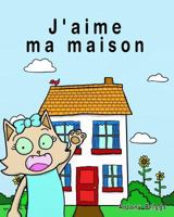 J'Aime Ma Maison: Livre D'Images Pour Enfants - Edition Francaise 1981132988 Book Cover