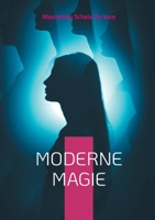 Moderne Magie: Überlieferungen und Berichte unerklärlicher Phänomene weltweit 3755759470 Book Cover
