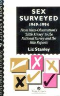Sex Surveyed, 1949-1994: From Mass-Observation's Little Kinsey To The National Survey And The Hite Reports (Feminist Perspectives on the Past and) 074840368X Book Cover