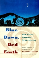 Blue Dawn, Red Earth: New Native American Storytellers 0385479522 Book Cover