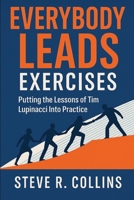 Everybody Leads Exercises: Putting the Lessons of Tim Lupinacci Into Practice B0FK4DFG5Q Book Cover