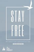 Stay Free: Why Society Can't Survive Without God 1499687079 Book Cover