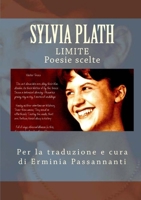 Limite. Poesie Scelte Di Sylvia Plath 1326579940 Book Cover