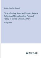 Choyce Drollery; Songs and Sonnets, Being a Collection of Divers Excellent Pieces of Poetry, of Several Eminent Authors: in large print 3387071728 Book Cover