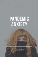 Pandemic Anxiety: Step by Step Handbook for Individuals suffering from Pandemic Anxiety B086PLBVLX Book Cover