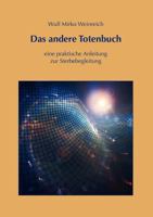 Das andere Totenbuch: eine praktische Anleitung zur Sterbebegleitung 3839106451 Book Cover