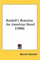 Rankell's Remains: An American Novel 0548489041 Book Cover