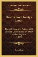 Flowers From Foreign Lands: Their History and Botany 1017519218 Book Cover