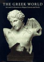 The Greek World: Art and Civilization in Magna Graecia and Sicily 0847819809 Book Cover