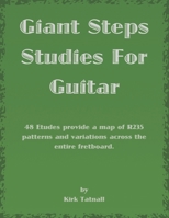 Giant Steps Studies For Guitar: 48 Etudes provide a map of R235 patterns and variations across the entire fretboard B08HTG662J Book Cover