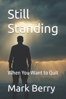 Still Standing: When You Want to Quit B0FW4NZGGP Book Cover
