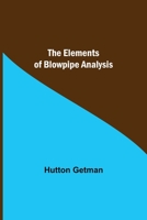 The Elements of Blowpipe Analysis 150312908X Book Cover