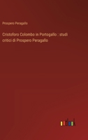 Cristoforo Colombo in Portogallo: studi critici di Prospero Peragallo (Italian Edition) 3368714511 Book Cover