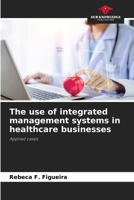 The use of integrated management systems in healthcare businesses 6207874277 Book Cover