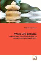 Work-Life-Balance : Ma?nahmen und Auswirkungen im ?sterreichischen Bankensektor 3639238567 Book Cover