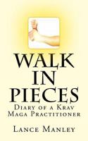 Walk in Pieces: Diary of a Krav Maga Practitioner 1514684799 Book Cover