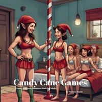 Candy Cane Games: A Funny Innuendo Christmas Book for Adults Secret Santa Gifts, White Elephant Gift, Christmas Parties (Hilariously Naughty Christmas Innuendo Books for Adults) B0FJQPSLNH Book Cover