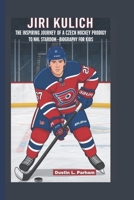 JIRI KULICH: The Inspiring Journey of a Czech Hockey Prodigy to NHL Stardom - Biography for kids B0DPHYH8CJ Book Cover