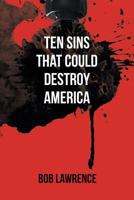 Ten Sins That Could Destroy America 1681971534 Book Cover